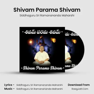 Shivam Parama Shivam - Siddhaguru Sri Ramanananda Maharshi