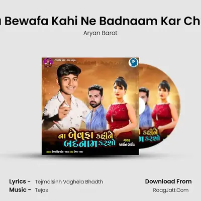 Na Bewafa Kahi Ne Badnaam Kar Chho - 