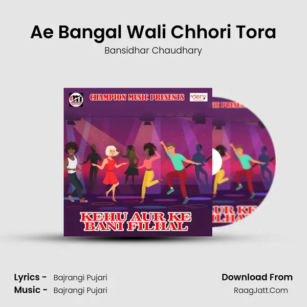 Ae Bangal Wali Chhori Tora MP3 Song by Bansidhar Chaudhary Cover