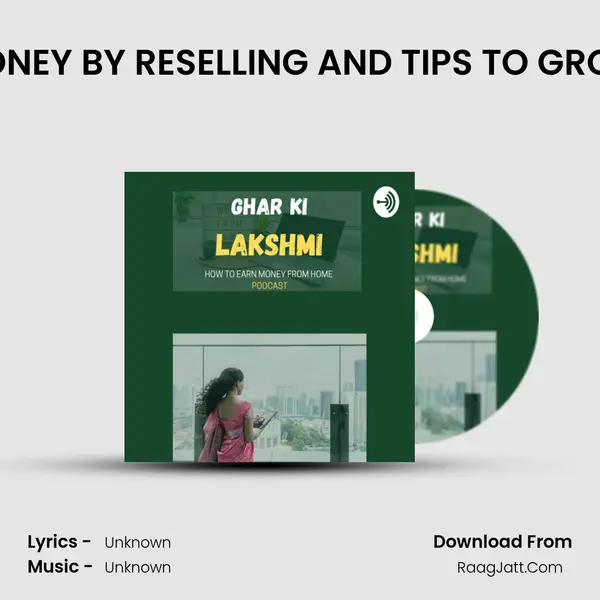 HOW TO EARN MONEY BY RESELLING AND TIPS TO GROW THE BUSINESS. MP3 Song by  Cover
