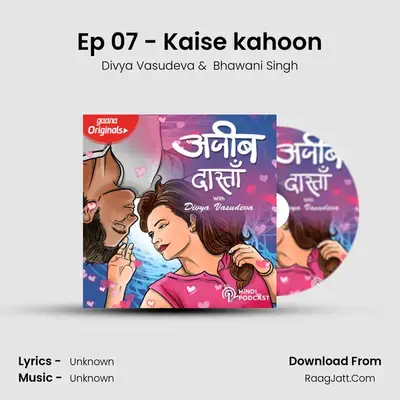 Ep 07 - Kaise kahoon mp3 song