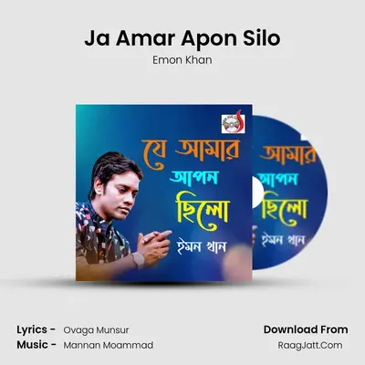Ja Amar Apon Silo - Emon Khan