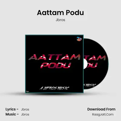 Aattam Podu - Jbros