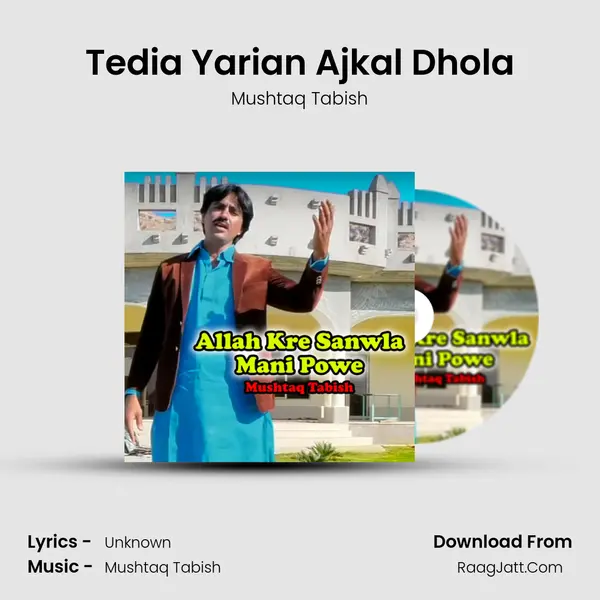 Tedia Yarian Ajkal Dhola mp3 song