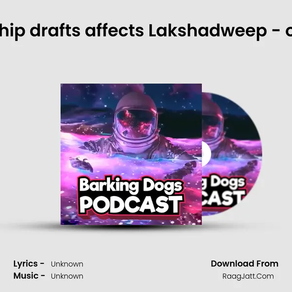 Dictatorship drafts affects Lakshadweep - oru Alasal MP3 Song by  Cover
