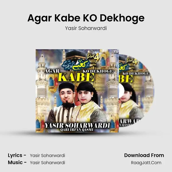Agar Kabe KO Dekhoge - Yasir Soharwardi