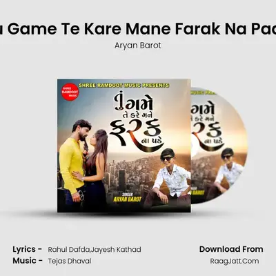 Tu Game Te Kare Mane Farak Na Pade MP3 Song by Aryan Barot Cover