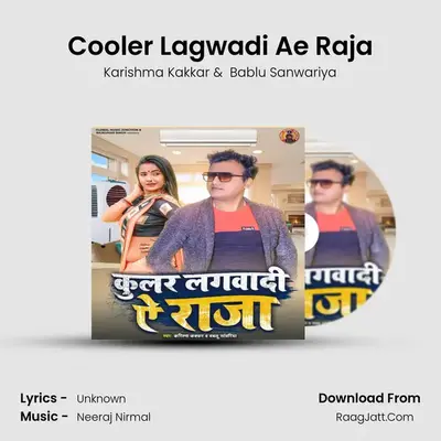 Cooler Lagwadi Ae Raja MP3 Song by Karishma Kakkar Cover
