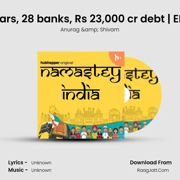 5 years, 28 banks, Rs 23,000 cr debt | EP641 MP3 Song by Anurag & Shivam Cover
