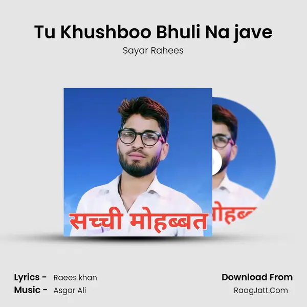 Tu Khushboo Bhuli Na jave MP3 Song by Sayar Rahees Cover