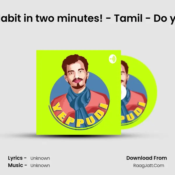You can start a good Habit in two minutes! - Tamil - Do you know? - Motivation MP3 Song by  Cover