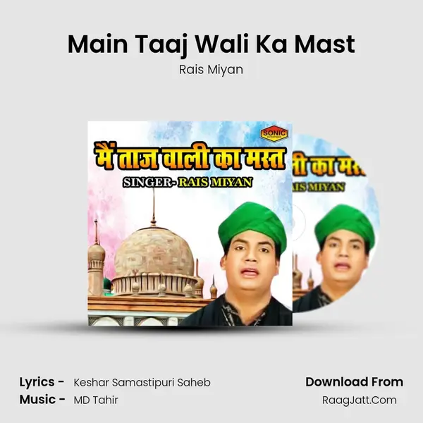 Main Taaj Wali Ka Mast - Rais Miyan