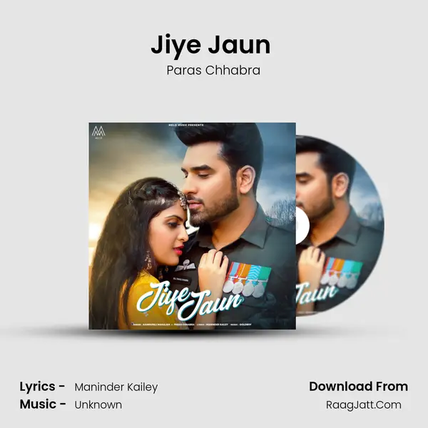 Jiye Jaun (feat. Paras Chhabra) mp3 song