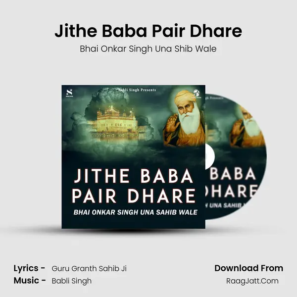 Jithe Baba Pair Dhare - Bhai Onkar Singh Una Shib Wale