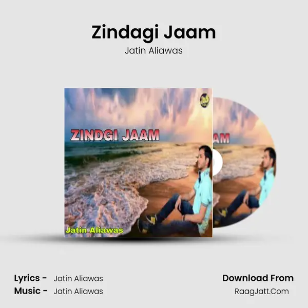 Zindagi Jaam - Jatin Aliawas