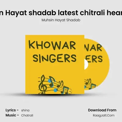 De kicha bom __ Muhsin Hayat shadab latest chitrali heart touching song Lyrics A mp3 song