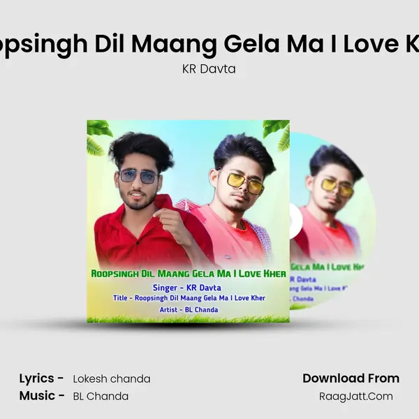Roopsingh Dil Maang Gela Ma I Love Kher MP3 Song by KR Davta Cover