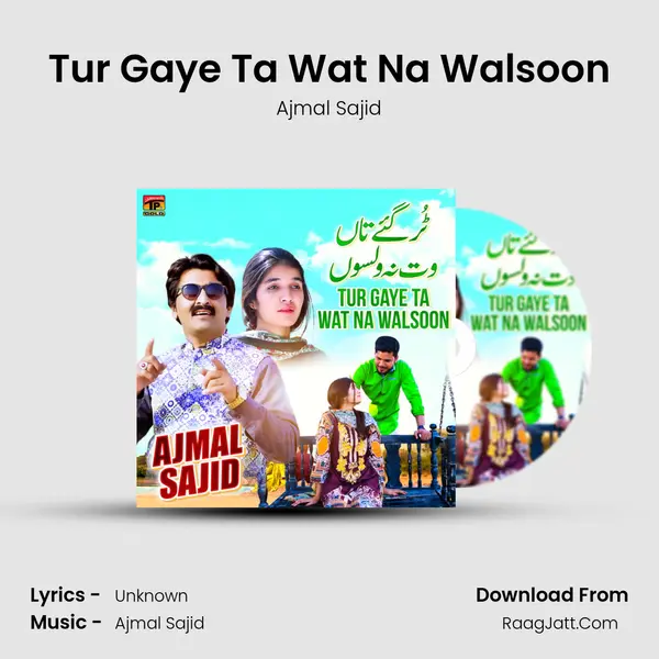 Tur Gaye Ta Wat Na Walsoon mp3 song