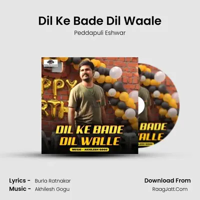 Dil Ke Bade Dil Waale - Peddapuli Eshwar