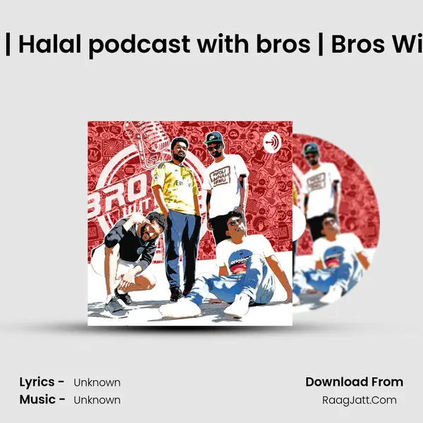 EPISODE 19 | Halal podcast with bros | Bros With No Jobs MP3 Song by  Cover