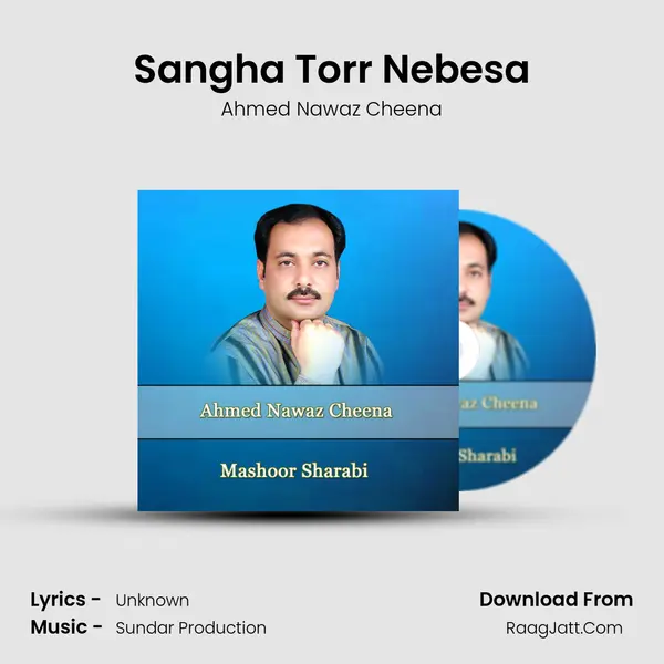 Sangha Torr Nebesa MP3 Song by Ahmed Nawaz Cheena Cover