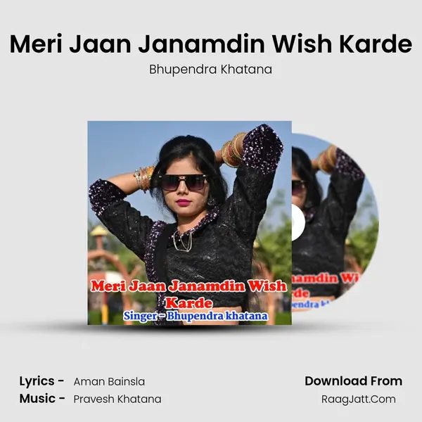Meri Jaan Janamdin Wish Karde - Bhupendra Khatana
