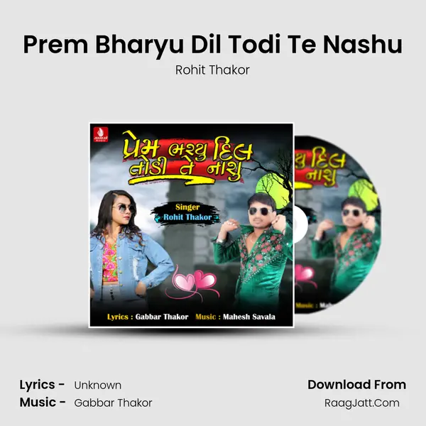 Prem Bharyu Dil Todi Te Nashu - Single - Rohit Thakor