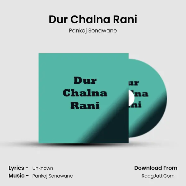 Dur Chalna Rani - Pankaj Sonawane