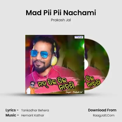 Mad Pii Pii Nachami - Prakash Jal