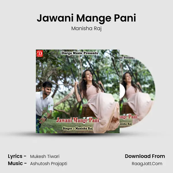 Jawani Mange Pani - Manisha Raj