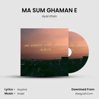 MA SUM GHAMAN E mp3 song