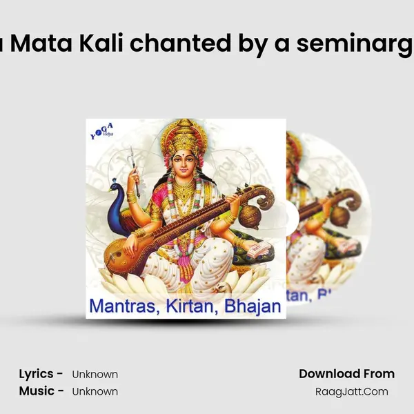 Jaya Mata Kali chanted by a seminargroup MP3 Song by  Cover