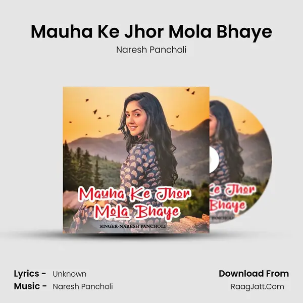 Mauha Ke Jhor Mola Bhaye MP3 Song by Naresh Pancholi Cover