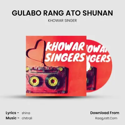 GULABO RANG ATO SHUNAN MP3 Song by KHOWAR SINGER Cover