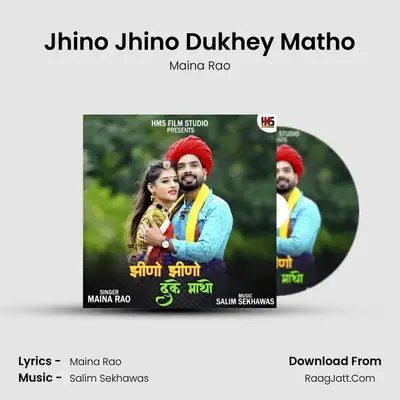 Jhino Jhino Dukhey Matho - Maina Rao