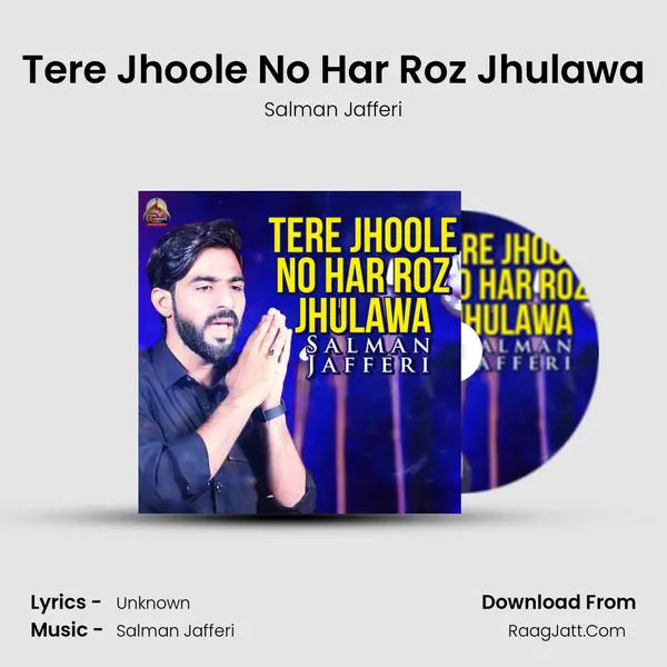 Tere Jhoole No Har Roz Jhulawa MP3 Song by Salman Jafferi Cover