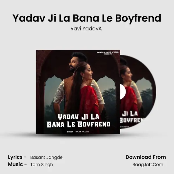 Yadav Ji La Bana Le Boyfrend MP3 Song by Ravi YadavÂ  Cover