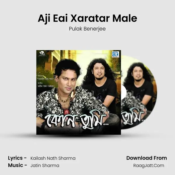 Aji Eai Xaratar Male MP3 Song by Pulak Benerjee Cover