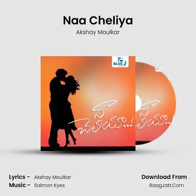 Naa Cheliya - Akshay Moulkar