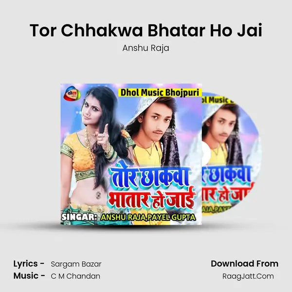 Tor Chhakwa Bhatar Ho Jai - Anshu Raja