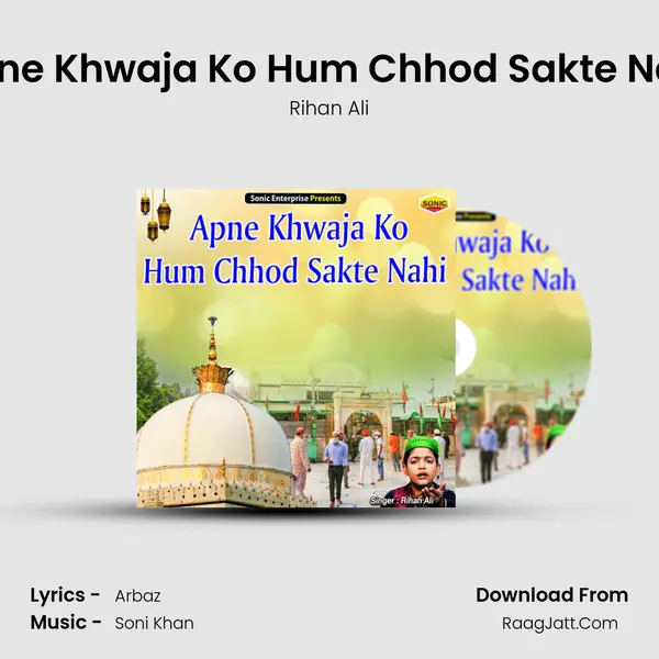 Apne Khwaja Ko Hum Chhod Sakte Nahi mp3 song