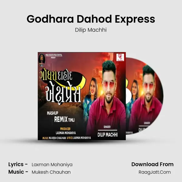 Godhara Dahod Express MP3 Song by Dilip Machhi Cover