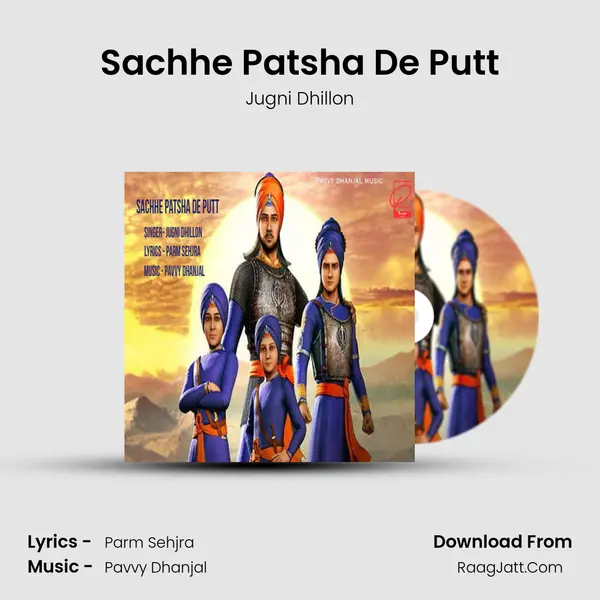 Sachhe Patsha De Putt - Jugni Dhillon