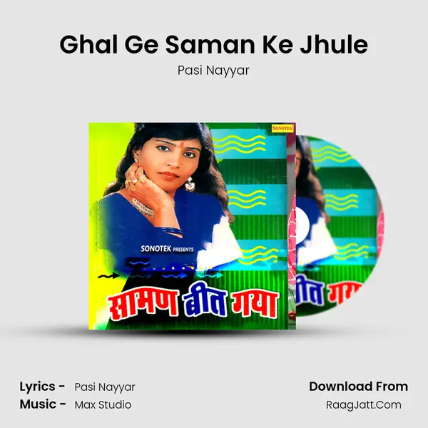 Ghal Ge Saman Ke Jhule MP3 Song by Pasi Nayyar Cover