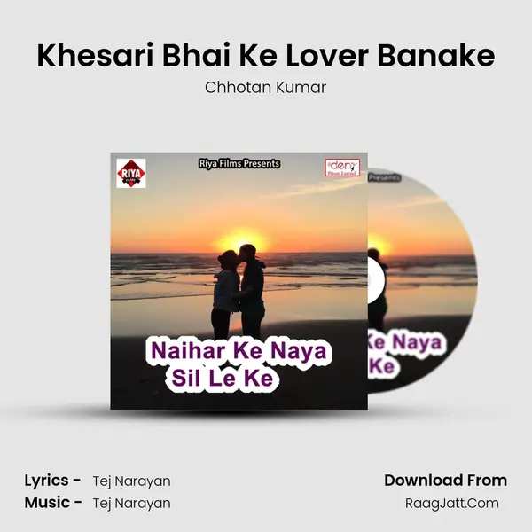 Khesari Bhai Ke Lover Banake mp3 song