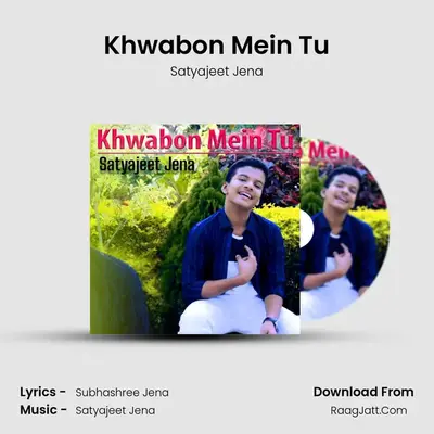 Khwabon Mein Tu - Satyajeet Jena