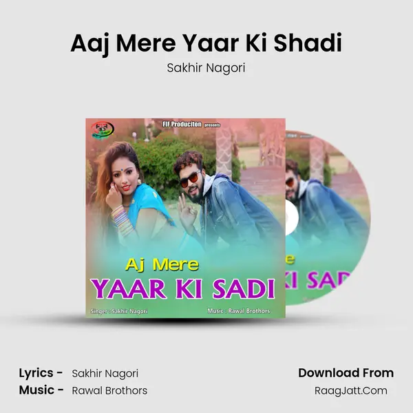 Aaj Mere Yaar Ki Shadi - Sakhir Nagori