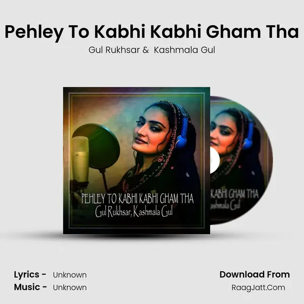 Pehley To Kabhi Kabhi Gham Tha mp3 song