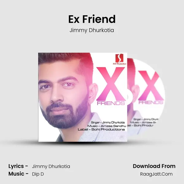 Ex Friend - Jimmy Dhurkotia