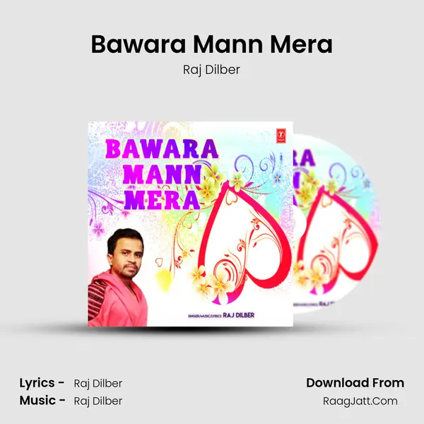 Bawara Mann Mera - Raj Dilber